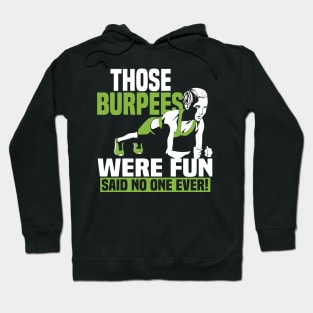 Those Burpees Were Fun Said No 0ne Ever Hoodie